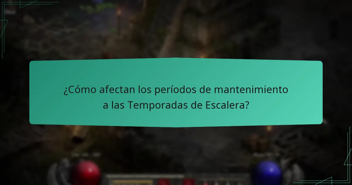 ¿Cómo afectan los períodos de mantenimiento a las Temporadas de Escalera?