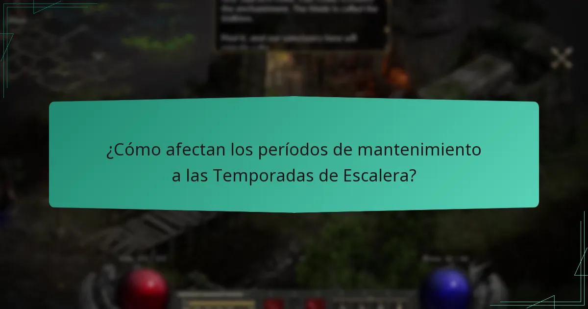 ¿Cómo afectan los períodos de mantenimiento a las Temporadas de Escalera?