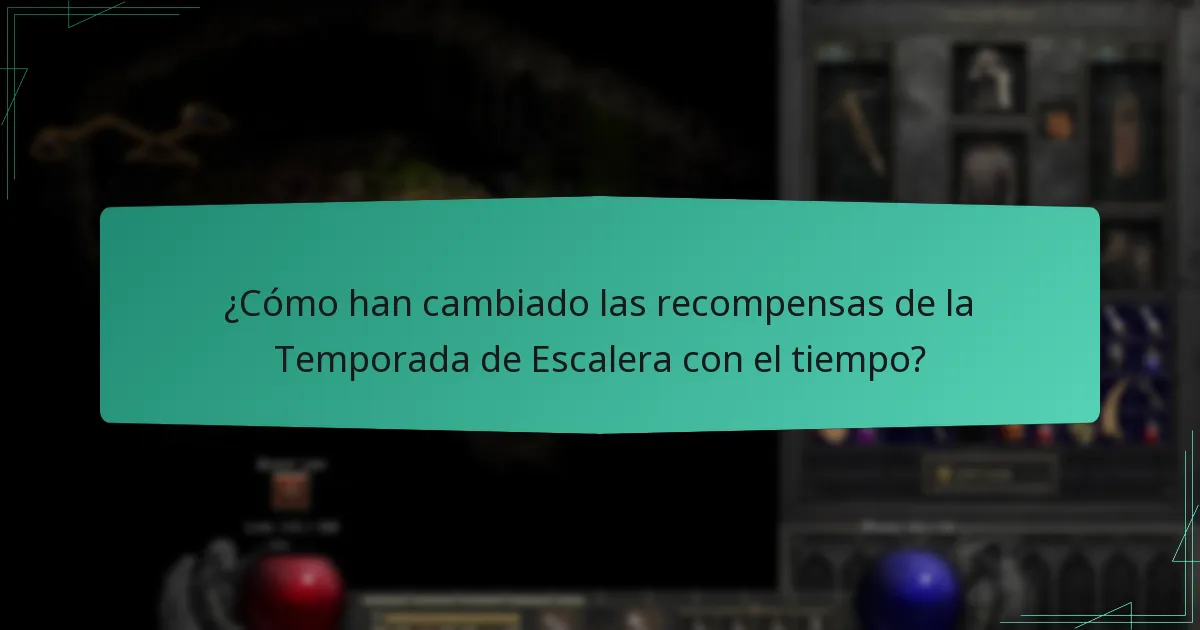 ¿Cómo han cambiado las recompensas de la Temporada de Escalera con el tiempo?