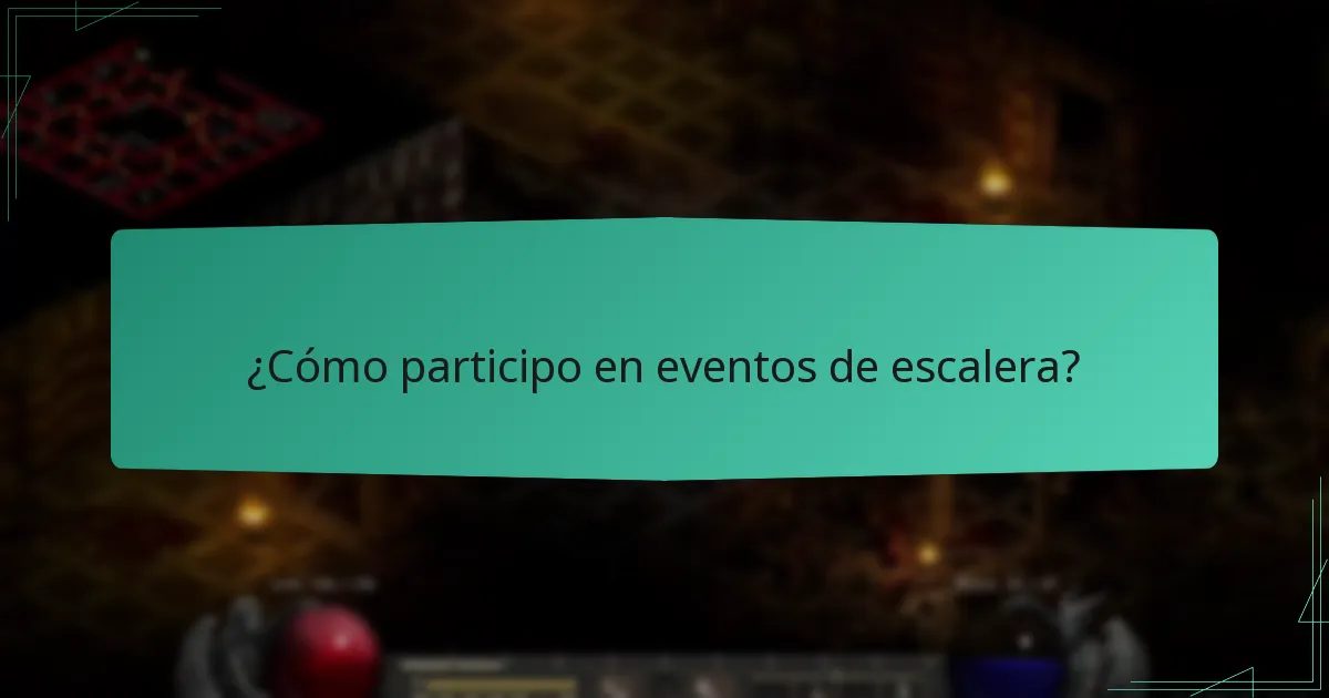 ¿Cómo participo en eventos de escalera?