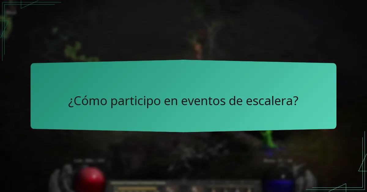 ¿Cómo participo en eventos de escalera?