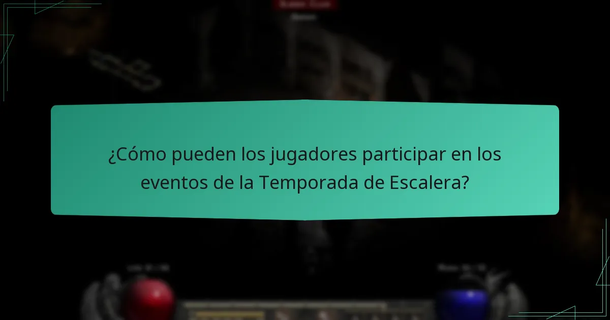 ¿Cómo pueden los jugadores participar en los eventos de la Temporada de Escalera?