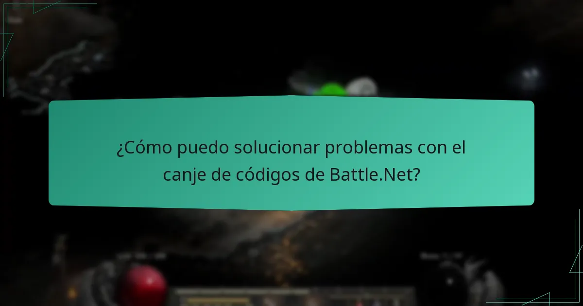 ¿Cómo puedo solucionar problemas con el canje de códigos de Battle.Net?