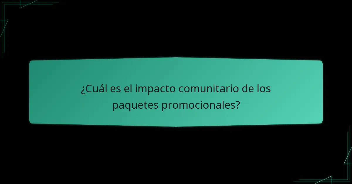 ¿Cuál es el impacto comunitario de los paquetes promocionales?