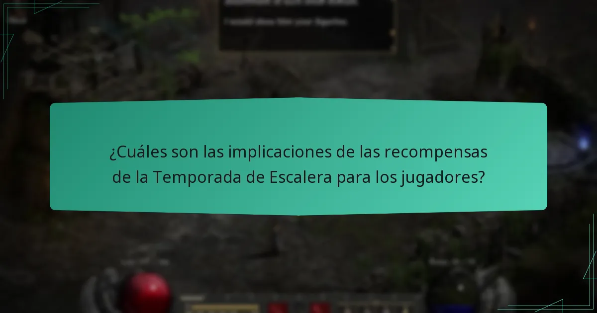 ¿Cuáles son las implicaciones de las recompensas de la Temporada de Escalera para los jugadores?