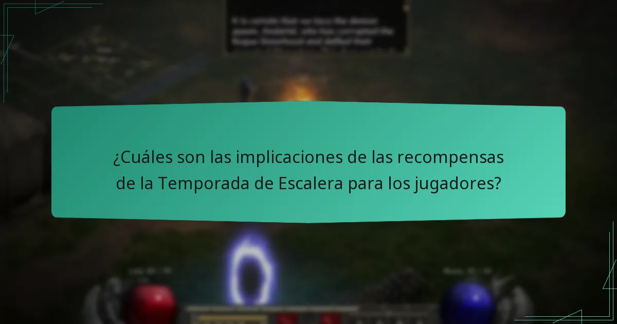 ¿Cuáles son las implicaciones de las recompensas de la Temporada de Escalera para los jugadores?