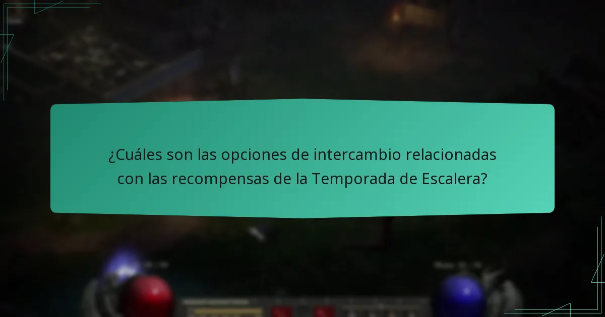 ¿Cuáles son las opciones de intercambio relacionadas con las recompensas de la Temporada de Escalera?