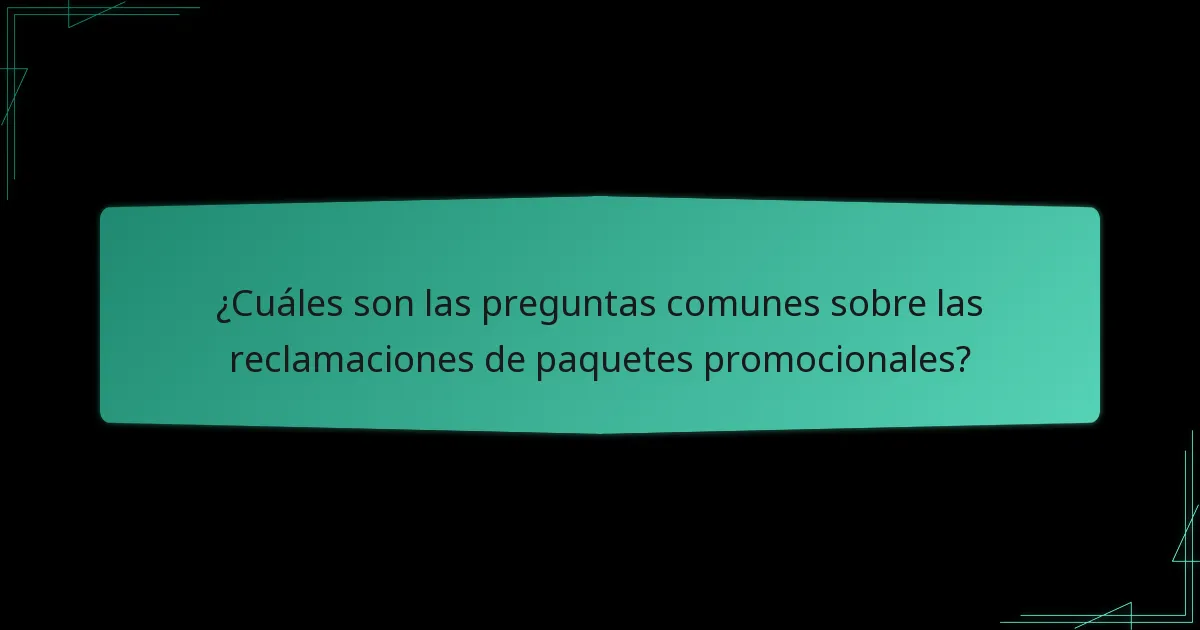¿Cuáles son las preguntas comunes sobre las reclamaciones de paquetes promocionales?