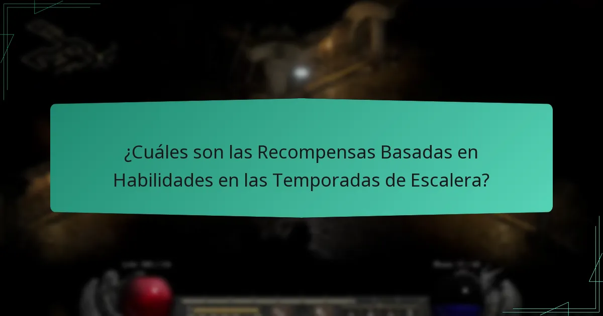 ¿Cuáles son las Recompensas Basadas en Habilidades en las Temporadas de Escalera?