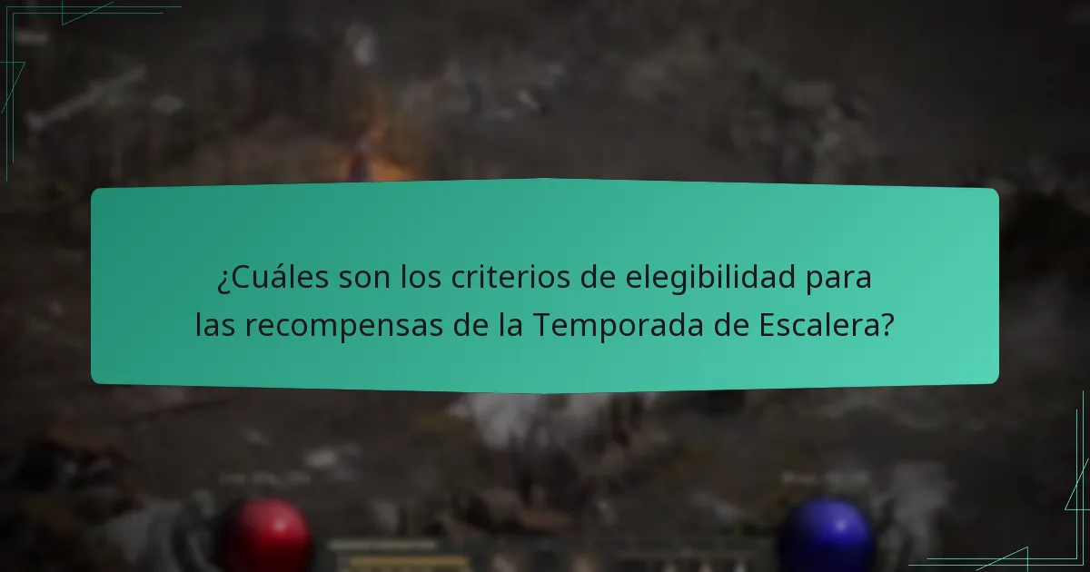 ¿Cuáles son los criterios de elegibilidad para las recompensas de la Temporada de Escalera?