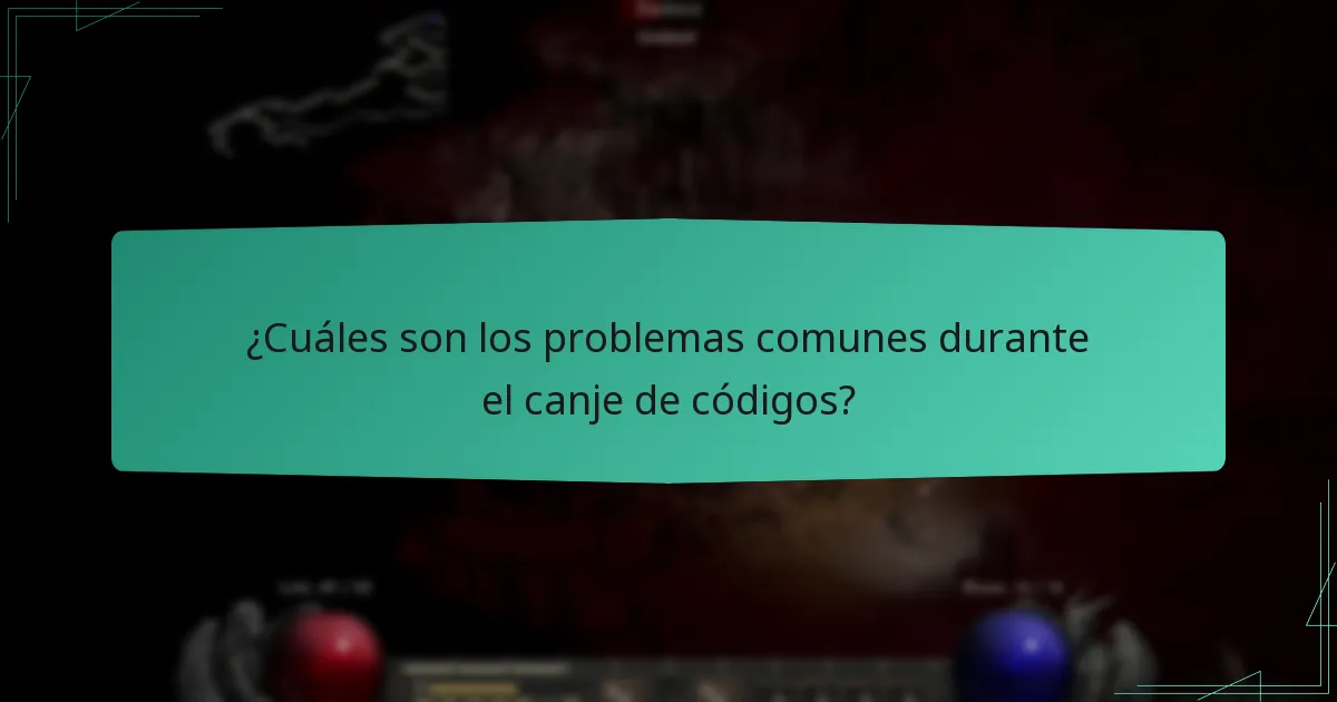 ¿Cuáles son los problemas comunes durante el canje de códigos?