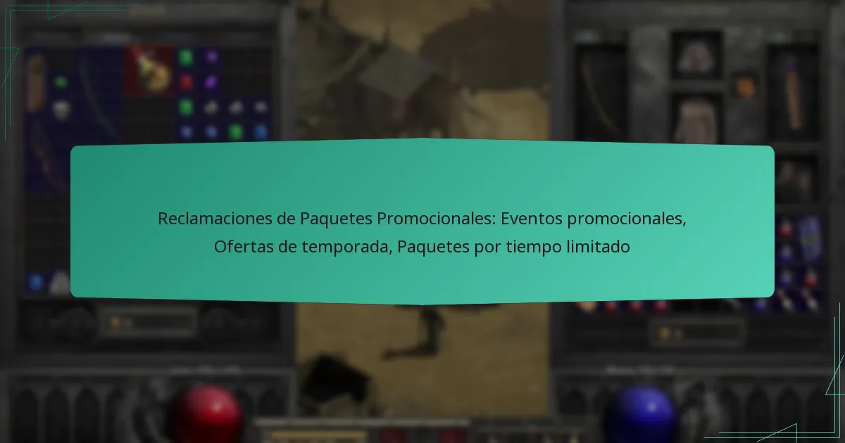 Reclamaciones de Paquetes Promocionales: Eventos promocionales, Ofertas de temporada, Paquetes por tiempo limitado