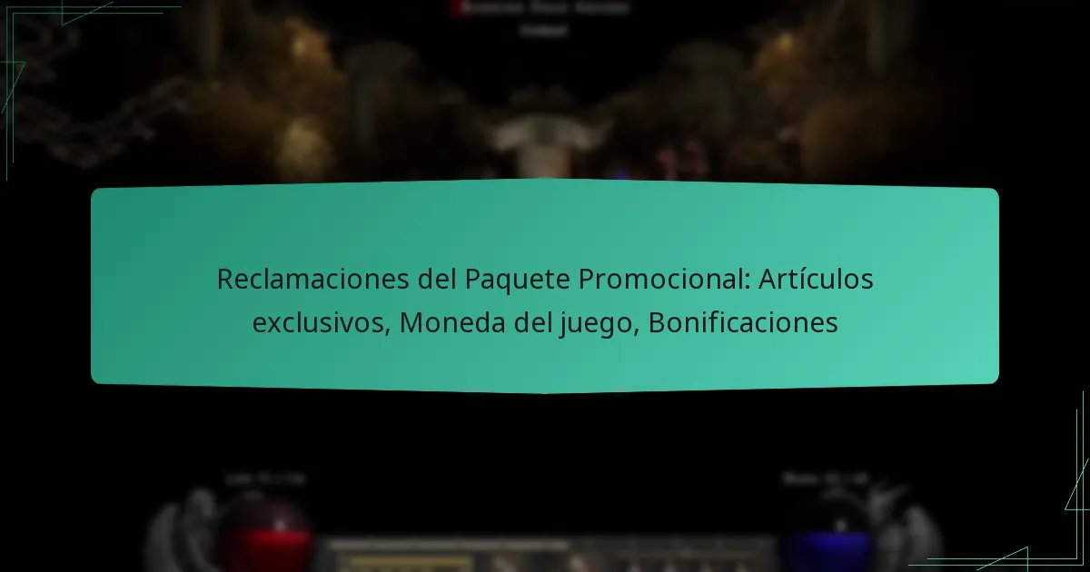 Reclamaciones del Paquete Promocional: Artículos exclusivos, Moneda del juego, Bonificaciones