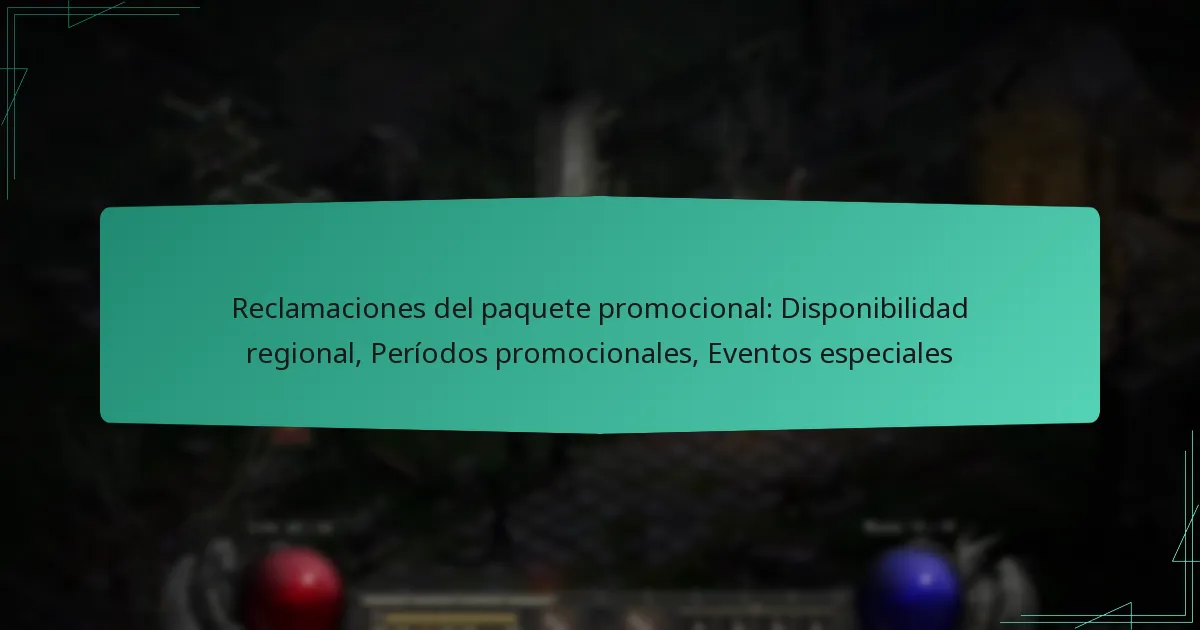 Reclamaciones del paquete promocional: Disponibilidad regional, Períodos promocionales, Eventos especiales