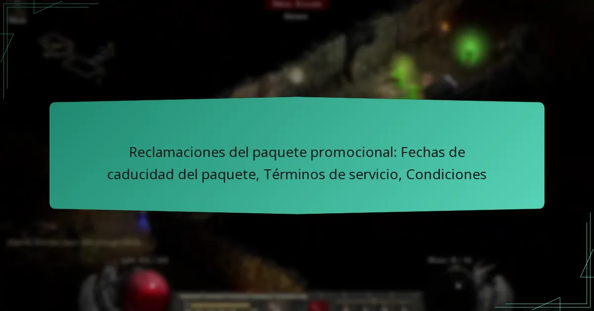 Reclamaciones del paquete promocional: Fechas de caducidad del paquete, Términos de servicio, Condiciones