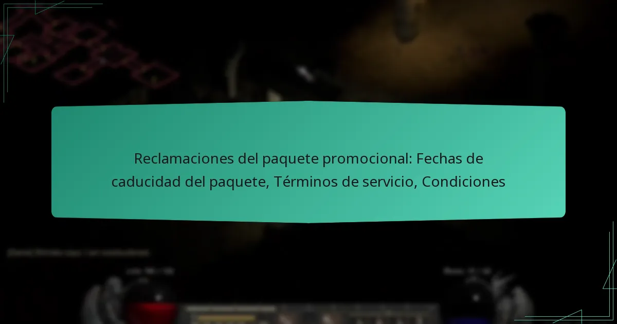 Reclamaciones del paquete promocional: Fechas de caducidad del paquete, Términos de servicio, Condiciones