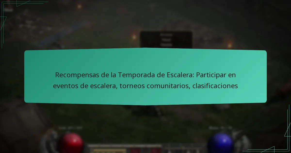 Recompensas de la Temporada de Escalera: Participar en eventos de escalera, torneos comunitarios, clasificaciones