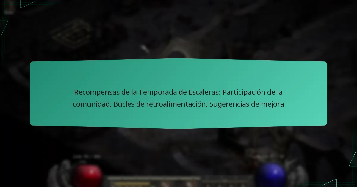 Recompensas de la Temporada de Escaleras: Participación de la comunidad, Bucles de retroalimentación, Sugerencias de mejora