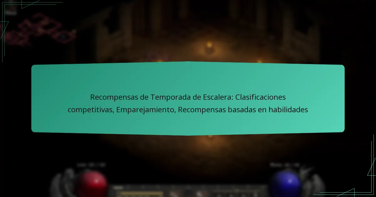 Recompensas de Temporada de Escalera: Clasificaciones competitivas, Emparejamiento, Recompensas basadas en habilidades
