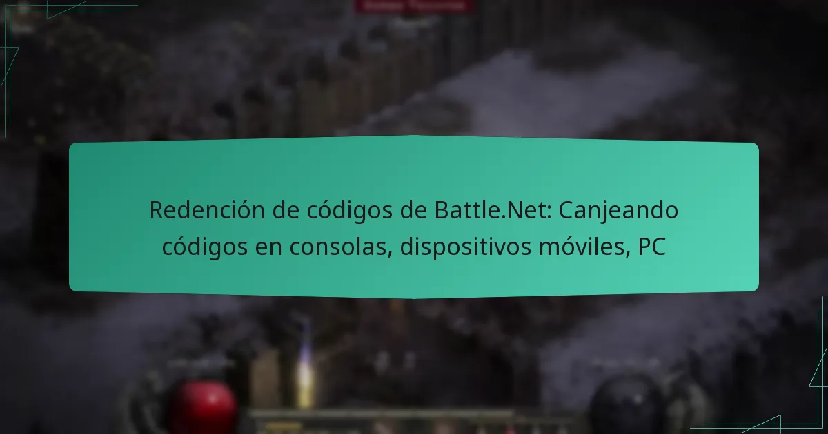 Redención de códigos de Battle.Net: Canjeando códigos en consolas, dispositivos móviles, PC