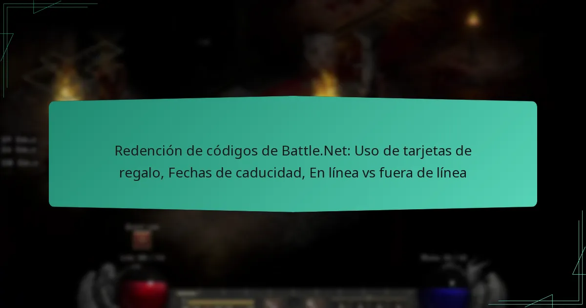 Redención de códigos de Battle.Net: Uso de tarjetas de regalo, Fechas de caducidad, En línea vs fuera de línea