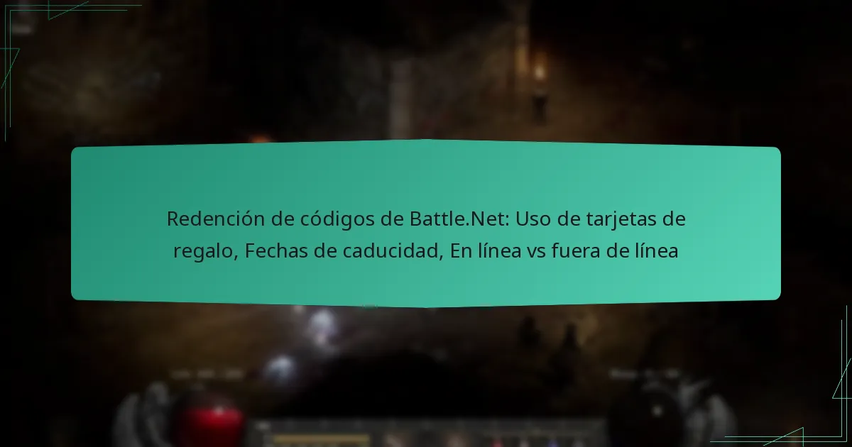 Redención de códigos de Battle.Net: Uso de tarjetas de regalo, Fechas de caducidad, En línea vs fuera de línea