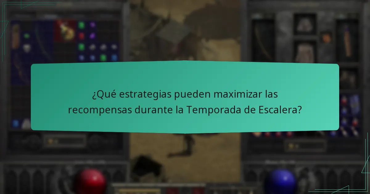 ¿Qué estrategias pueden maximizar las recompensas durante la Temporada de Escalera?