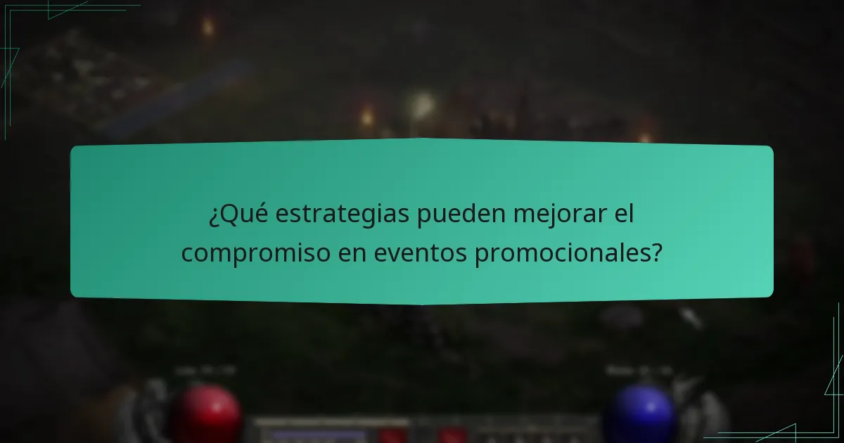 ¿Qué estrategias pueden mejorar el compromiso en eventos promocionales?