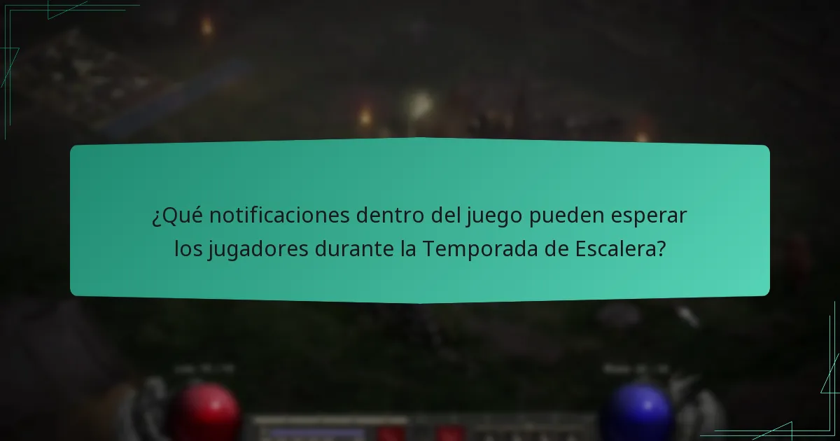 ¿Qué notificaciones dentro del juego pueden esperar los jugadores durante la Temporada de Escalera?
