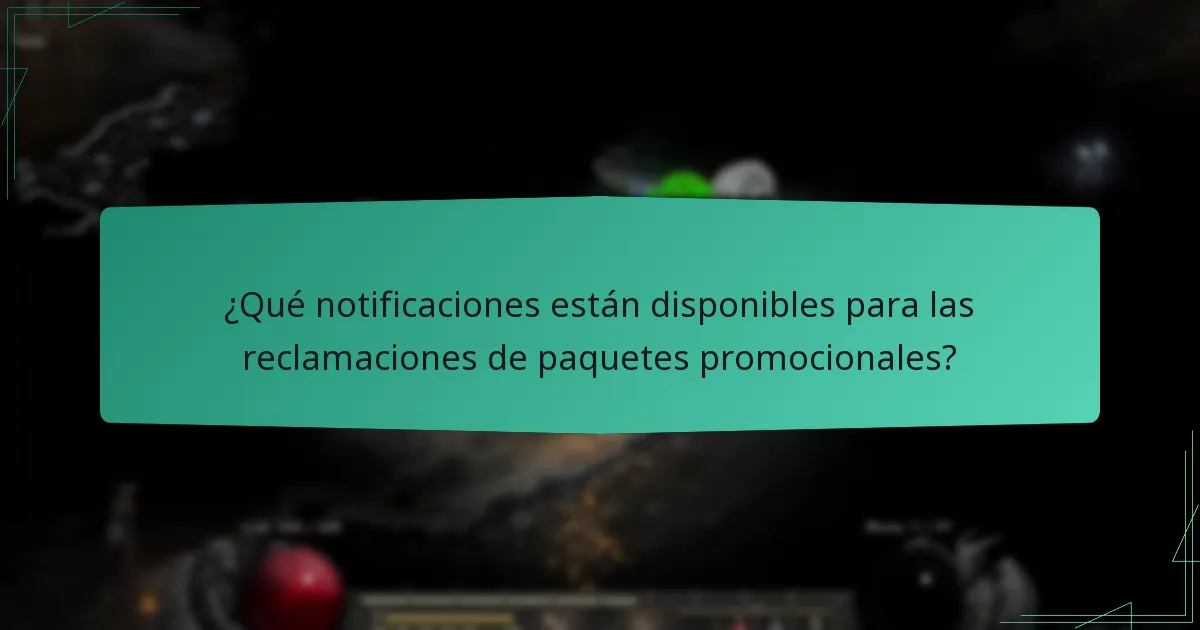 ¿Qué notificaciones están disponibles para las reclamaciones de paquetes promocionales?
