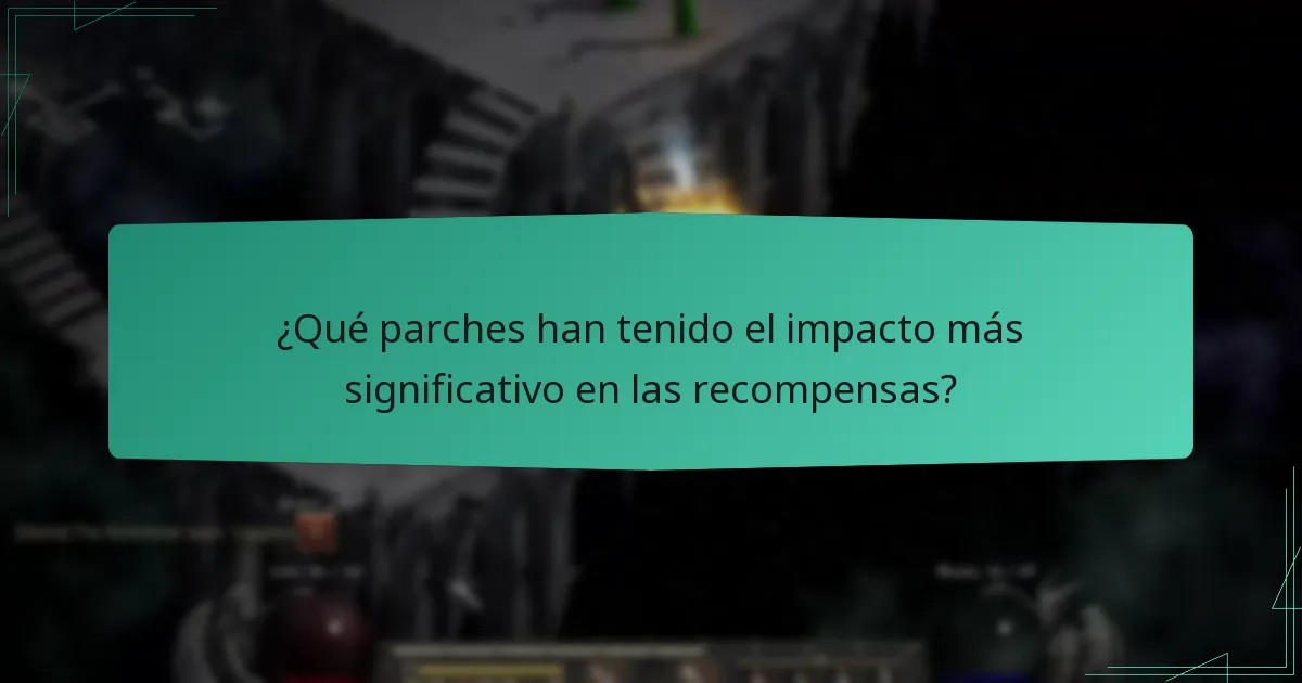¿Qué parches han tenido el impacto más significativo en las recompensas?