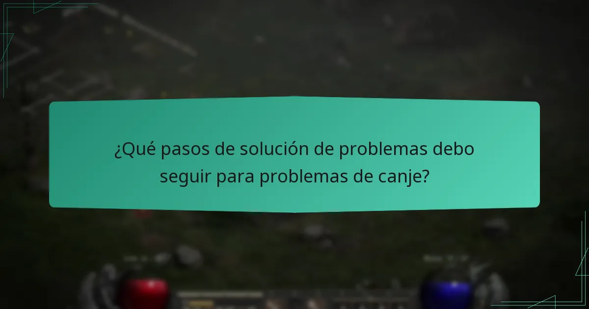 ¿Qué pasos de solución de problemas debo seguir para problemas de canje?