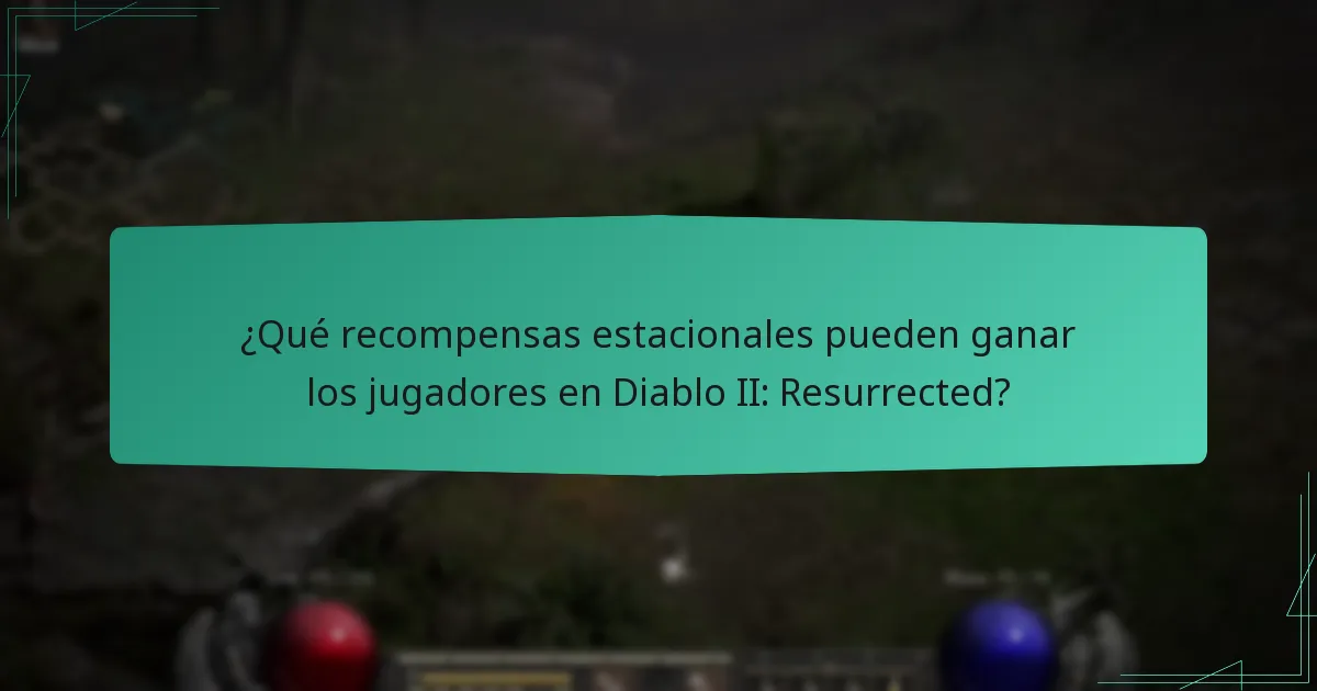 ¿Qué recompensas estacionales pueden ganar los jugadores en Diablo II: Resurrected?